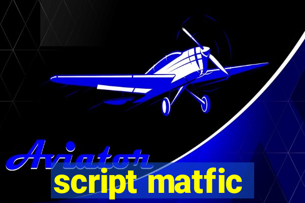 script matfic